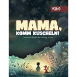 Mama. komm kuscheln!: Gute Nacht Geschichten für kleine Träumer (Kuschelzeit)