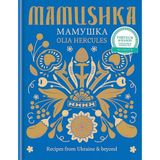 Mamushka: Recipes from Ukraine & Beyond - Olia Hercules
