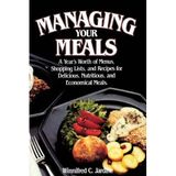Managing Your Meals: A Year's Worth of Menus, Shopping Lists, and Recipes for Delicious, Nutritious, and Economical Meals
