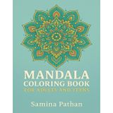 Mandala Coloring Book for Adults and Teens: A Stress Relieving and Mindful Art Therapy Book with Beautiful Mandala Patterns to Color