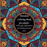 Mandala Coloring Book for Adults with Light Affirmations for Healing and Inner Peace: A Meditative Coloring Book for Adults to Illuminate the Soul with Powerful Affirmations