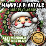 Mandala di Natale. Libro da colorare. 40 Mandala Natalizi. Secret Santa Approved: Porta la magia del Natale nella tua vita con 40 mandala da colorare per rilassarti durante le feste!