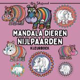 Mandala Dieren - Nijlpaarden: Een Uniek Mandala Kleurboek voor Kinderen en Volwassenen