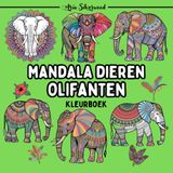 Mandala Dieren - Olifanten: Een Uniek Mandala Kleurboek voor Kinderen en Volwassenen