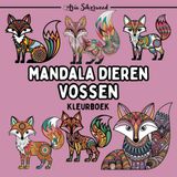 Mandala Dieren - Vossen: Een Uniek Mandala Kleurboek voor Kinderen en Volwassenen