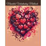 Mandala Valentinstag Malbuch: Verleihen Sie Ihrem Valentinstag eine besondere Note mit diesem wunderschönen Malbuch, das romantische Mandalas mit Herzen, Blumen und anderen Liebesmotiven kombiniert