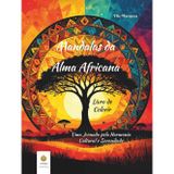 Mandalas da Alma Africana Livro de Colorir: Uma Jornada pela Harmonia Cultural e Serenidade (Portuguese Edition) (Ella Maropesa – Série Criativa de Livros de Colorir)