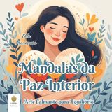Mandalas da Paz Interior: Arte Calmante para Equilíbrio (Portuguese Edition)