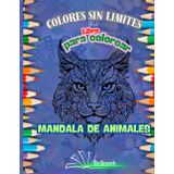 MANDALAS DE ANIMALES PARA JOVENES Y ADULTOS CON MUCHÍSIMOS MANDALAS DIVERTIDOS PARA COLOREAR , VARIOS ESTILOS PARA ALIVIAR LA ANSIEDAD, ADEMAS ... AHORA ESTA HERMOSA EXPERIENCIA CREATIVA!