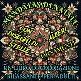 Mandalas di Natale: Un Libro di Colorazione Rilassante per Adulti con Disegni di Stelle, Alberi e Ornamenti: 46 Motivi da Colorare per Momenti di Pace e Gioia nella Stagione Natalizia