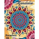 MANDALAS PARA COLORIR - HARMONIA EM CORES: LIVRO PARA COLORIR DE MANDALAS