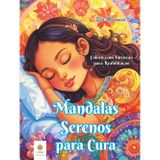 Mandalas Serenos para Cura: Colorir com Intenção para Reabilitação (Portuguese Edition) (Ella Maropesa – Série Criativa de Livros de Colorir)