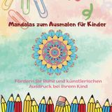 Mandalas zum Ausmalen für Kinder: Fördern Sie Ruhe und künstlerischen Ausdruck bei Ihrem Kind