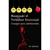 Manejando el Torbellino Emocional: Consejos para AdOleSceNteS