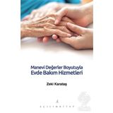 Manevi Değerler Boyutuyla Evde Bakım Hizmetleri - Zeki Karataş