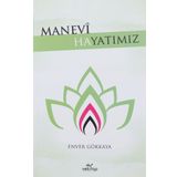 Manevi Hayatımız - Enver Gökkaya