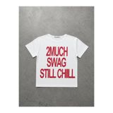 manicsellout 2MUCH SWAG STILL CHILL Baskılı Kadın Baby Tee Beyaz Y2K Streetwear
