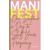 MANIFEST: One Sentence a Day to Shift Your Frequency
