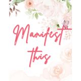 "Manifest This" Journal – Create Your Dream Life, One Page at a Time | - Undated Daily Planner and Manifestation Journal: Schedule Your Day, Manage ... Manifestation and Reflections | 250 Pages