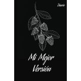 Manifiesta Tu Mejor Versión: Diario de Gratitud, Éxito y Atracción Financiera: Manifiesta Tu Mejor Versión es un diario transformador diseñado para ... diarias, ejercicios de gratitud y práctica