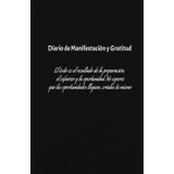 Manifiesta Tus Ingresos Ideales: Un Diario de Gratitud para Hacer Realidad Tus Sueños: Cuaderno de Manifestación y Abundancia: 130 Días de ... Atracción Financiera para Transformar tu Vida