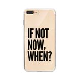 Manitoba iPhone 7 Plus / 8 Plus Uyumlu If Not Now When Tasarımlı Şeffaf Telefon Kılıfı