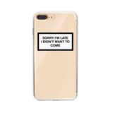 Manitoba iPhone 7 Plus / 8 Plus Uyumlu Sorry I'm Late Tasarımlı Şeffaf Telefon Kılıfı