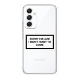 Manitoba Samsung Galaxy A25 Uyumlu Sorry Im Late Tasarımlı Şeffaf Telefon Kılıfı