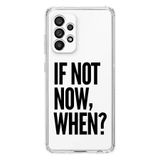 Manitoba Samsung Galaxy A33 Uyumlu If Not Now When Tasarımlı Şeffaf Telefon Kılıfı