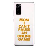 Manitoba Samsung Galaxy S20 FE Uyumlu Mom I Cant Pause Tasarımlı Baskılı Şeffaf Telefon Kılıfı