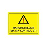 Manometreleri Sık Sık Kontrol Et! İsg Uyarı Levhası Pvc A5 15X21 Cm
