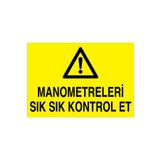 Manometreleri Sık Sık Kontrol Et Uyarı Tabelası - 20x30 Alüminyum Kompozit Panel - TÜ17