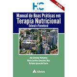 MANUAL DE BOAS PRáTICAS EM TERAPIA NUTRICIONAL ENTERAL E PARENTERAL - 3A EDIçãO