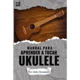 Manual Para Aprender A Tocar Ukulele