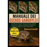 Manuale Dei Geckos Gargoyle: Manuale per principianti sulla cura del geco gargoyle: alimentazione, allestimento dell'habitat, riproduzione, gestione e consigli per la salute a lungo termine