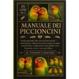 Manuale Dei Piccioncini: Guida principale alla cura dei piccioncini Alimentazione, addomesticamento, legame di coppia, riproduzione, configurazione ... vocalizzazione, costo e cura quotidiana