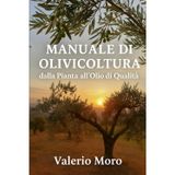 Manuale di Olivicoltura: Appunti: dalla cura della Pianta all'Olio di Qualità (Agroecologia, Band 1)