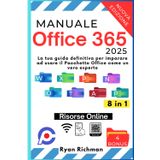 Manuale Office 365 - 2025: La tua guida definitiva per imparare ad usare il Pacchetto Office come un vero esperto | Contenuti online