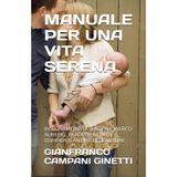 MANUALE PER UNA VITA SERENA: INSEGNAMENTI DI SENECA E MARCO AURELIO. TRADUZIONI NOTE E COMMENTI A CURA DELL'AUTORE (LE FORMULE PER UNA VITA LUNGA, SANA E FELICE)