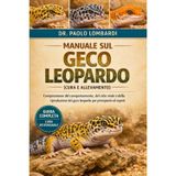 Manuale sul Geco Leopardo (Cura e Allevamento): Comprensione del comportamento, del ciclo vitale e della riproduzione del geco leopardo per principianti ed esperti