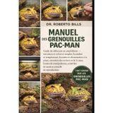 Manuel Des Grenouilles Pac-Man: Guide du débutant en amphibiens - terrarium et substrat simples, humidité et température, horaires et alimentation à ... manipulation, contrôles de santé et consei...
