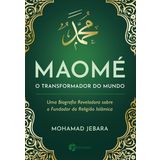 Maomé - O transformador do mundo