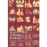 Maple Syrup Tapping Journal: Tap into the sweetest part of winter, one tree at a time.