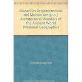 Maravillas arquitectonicas del mundo ant (Grandes obras ilustradas, National Geographic, Band 30)