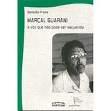 Marcal Guarani- a Voz Que Não Pode Ser Esquecida
