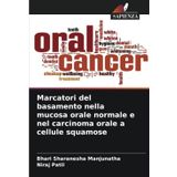 Marcatori del basamento nella mucosa orale normale e nel carcinoma orale a cellule squamose