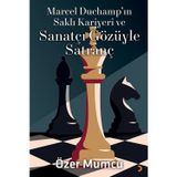 Marcel Duchampın Saklı Kariyeri ve Sanatçı Gözüyle Satranç - Özer Mumcu
