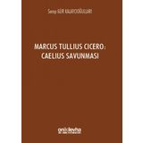 Marcus Tullius Cicero : Caelius Savunması - Serap Gür Kalaycıoğulları