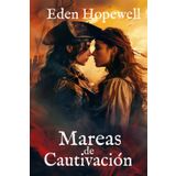 Mareas de Cautivación: Una aventura pirata sáfica (Trilogía de las Mareas, Band 1)