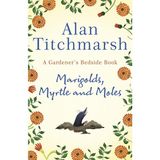 Marigolds, Myrtle And Moles: A Gardener's Bedside Book - The Perfect Book For Gardening Self-Isolators - standart